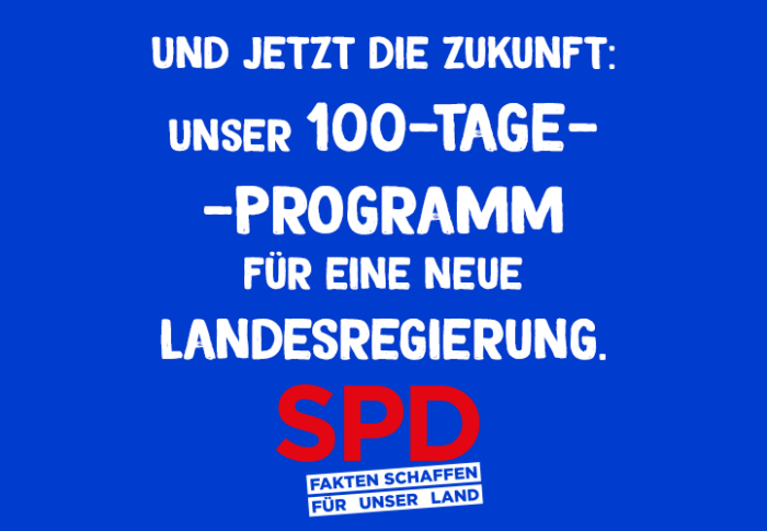 Und jetzt die Zukunft: Unser 100-Tage-Programm für eine neue Landesregierung.